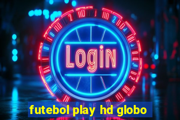 futebol play hd globo